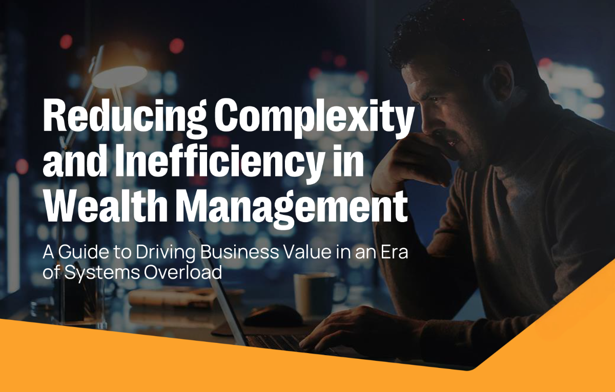 reducing complexity and inefficiency in Wealth management